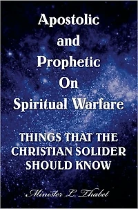 Apostolic and Prophetic On Spiritual Warfare: THINGS THAT THE CHRISTIAN SOLDIER SHOULD KNOW
