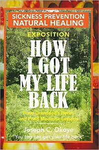 HOW I GOT MY LIFE BACK: From Granddad's Herbs and Food Medicine Lessons