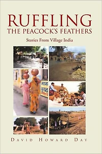 RUFFLING THE PEACOCK'S FEATHERS: Stories From Village India