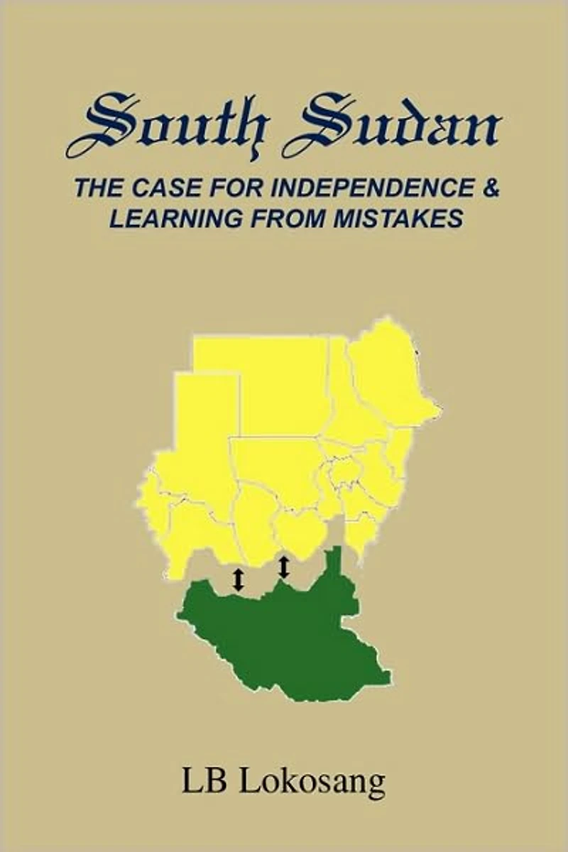 South Sudan: the Case for Independence & Learning from Mistakes