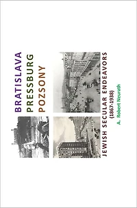 BRATISLAVA PRESSBURG POZSONY: JEWISH SECULAR ENDEAVORS (1867-1938)