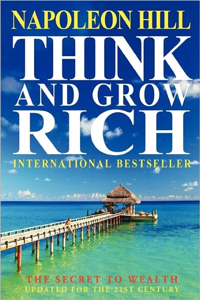 Think And Grow Rich: The Secret To Wealth Updated For 21St Century