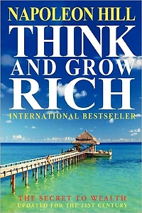 Think And Grow Rich: The Secret To Wealth Updated For 21St Century
