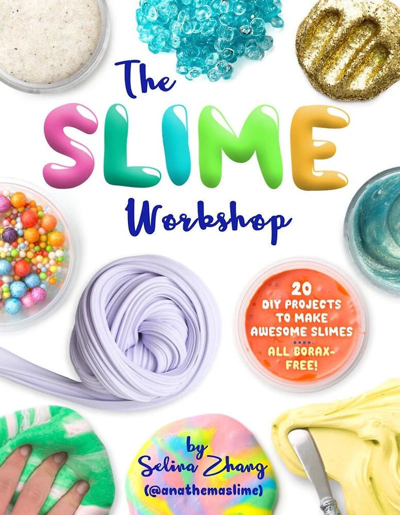 The Slime Workshop: 20 DIY Projects to Make Awesome Slimes-All Borax Free!