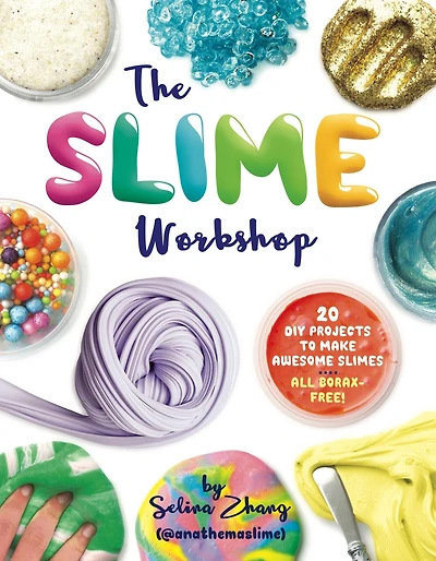 The Slime Workshop: 20 DIY Projects to Make Awesome Slimes-All Borax Free!
