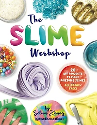 The Slime Workshop: 20 DIY Projects to Make Awesome Slimes-All Borax Free!