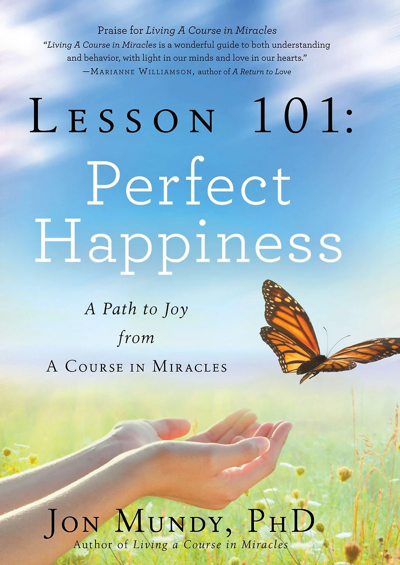 Lesson 101: Perfect Happiness: A Path to Joy from Course Miracles