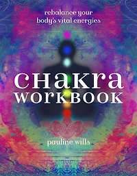 Chakra Workbook: Rebalance Your Body's Vital Energies