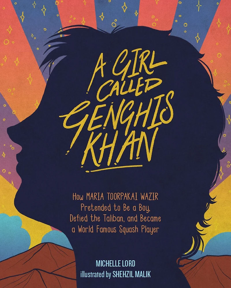 a Girl Called Genghis Khan: How Maria Toorpakai Wazir Pretended to Be Boy, Defied the Taliban, and Became World Famous Squash Player