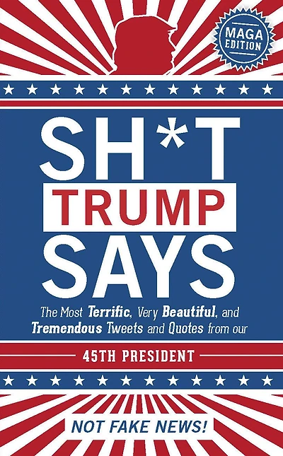 Sh*t Trump Says: MAGA Edition