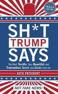 Sh*t Trump Says: MAGA Edition