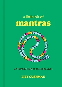 A Little Bit of Mantras: An Introduction to Sacred Sounds