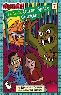 I Was an Outer-Space Chicken (Alien Math Series #1)