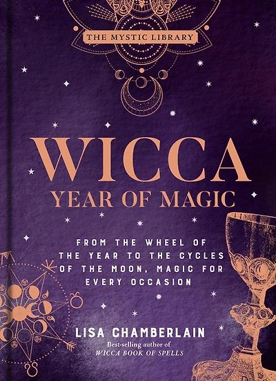 Wicca Year of Magic: From the Wheel to Cycles Moon, Magic for Every Occasion