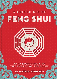 A Little Bit of Feng Shui: An Introduction to the Energy Home