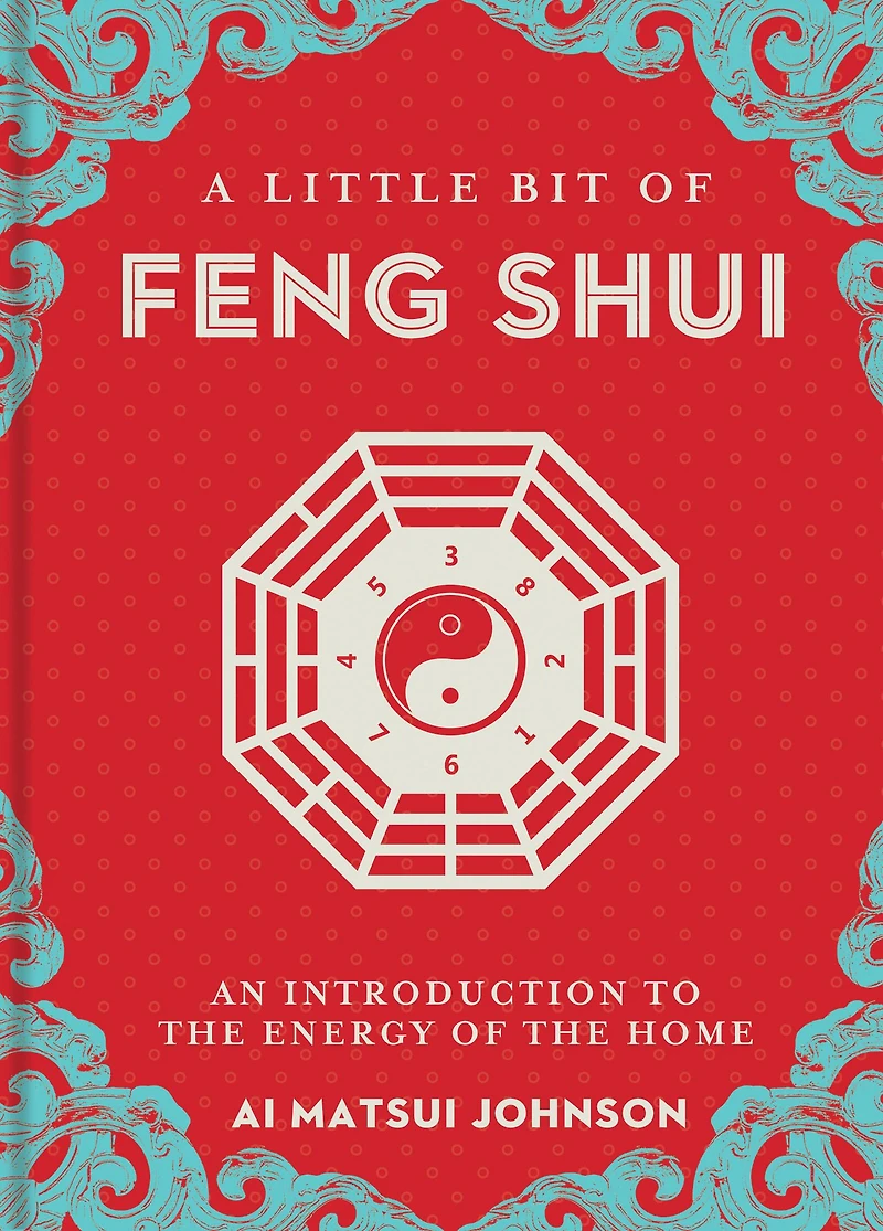 A Little Bit of Feng Shui: An Introduction to the Energy Home