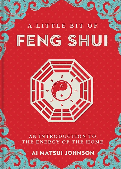 A Little Bit of Feng Shui: An Introduction to the Energy Home