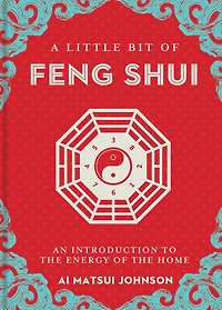 A Little Bit of Feng Shui: An Introduction to the Energy Home