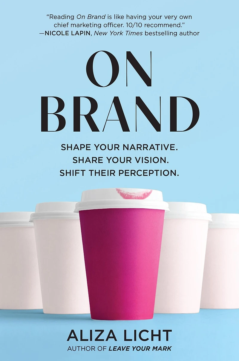 On Brand: Shape Your Narrative. Share Vision. Shift Their Perception.
