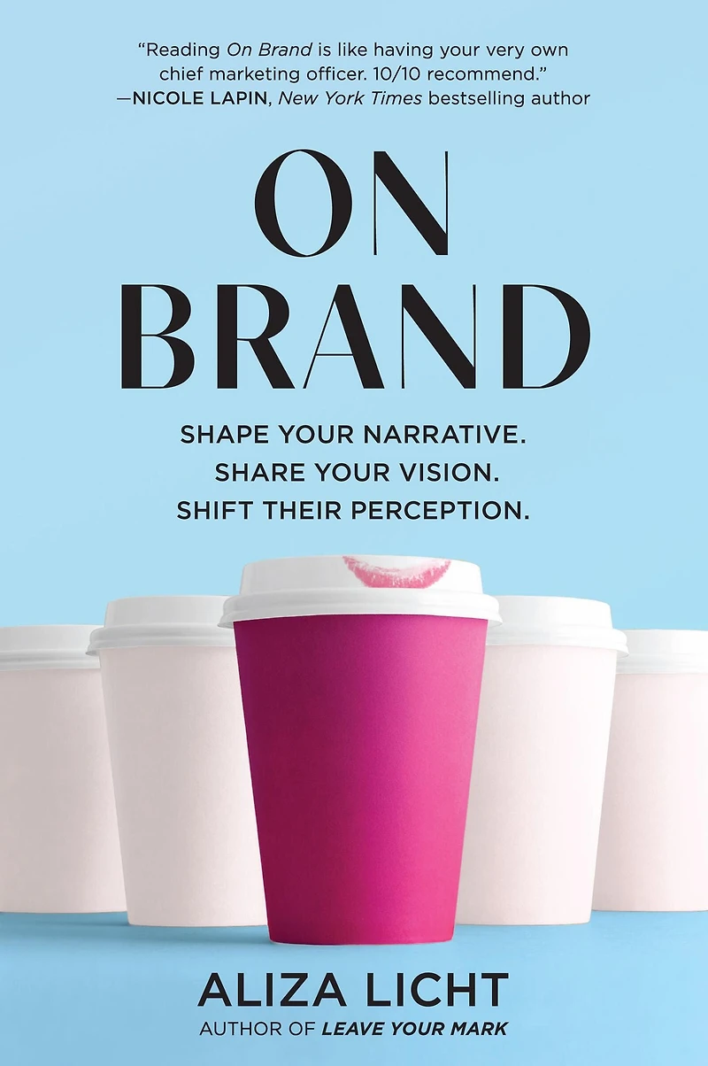 On Brand: Shape Your Narrative. Share Vision. Shift Their Perception.
