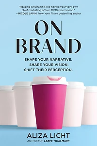 On Brand: Shape Your Narrative. Share Vision. Shift Their Perception.