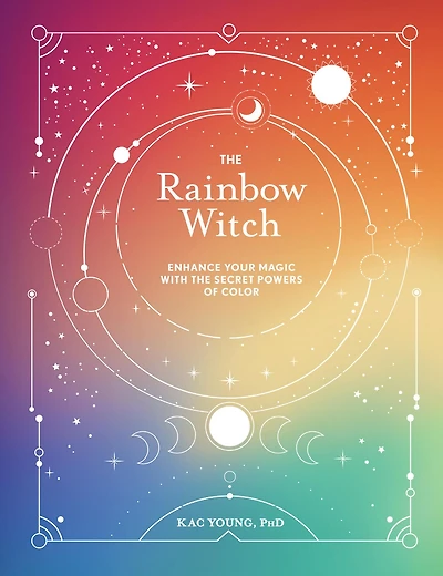 the Rainbow Witch: Enhance Your Magic with Secret Powers of Color