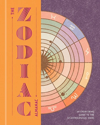 the Zodiac Almanac: An Everything Guide to 12 Astrological Signs