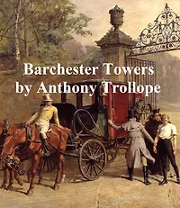 Barchester Towers, Second of the Barsetshire Novels
