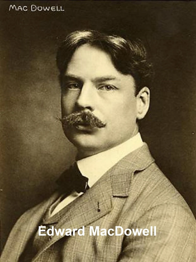 Edward MacDowell: a Great American Tone Poet, His Life and Music