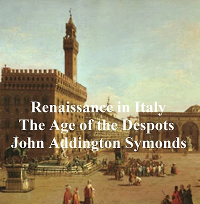 Renaissance Italy: the Age of Despots