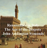 Renaissance Italy: the Age of Despots