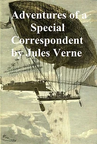 The Adventures of a Special Correspondent Among the VarioI Races and Countries of Central Asia