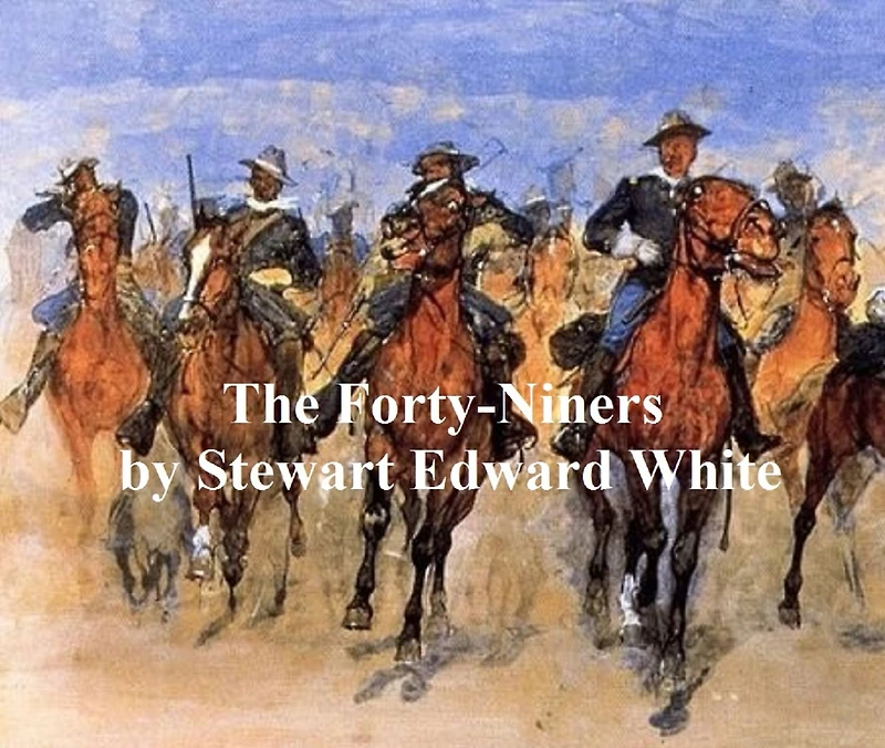 the Forty-Niners: A Chronicle of California Trail and El Dorado