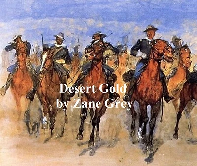Desert Gold: A Romance Of The Border