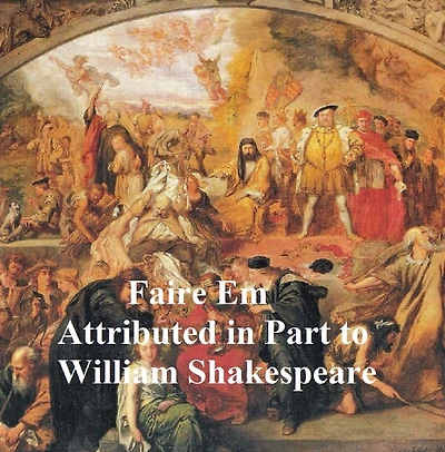 Pleasant Commodie of Faire Em, the Love of William the Conqueror, Shakespeare Apocrypha