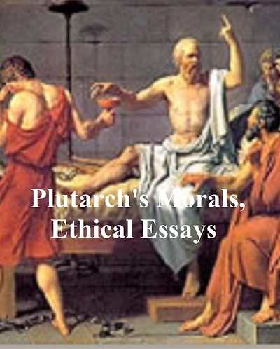 Plutarch's Morals, Ethical Essays