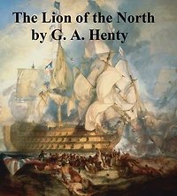 Lion of the North: A Tale Times Gustavus Adolphus
