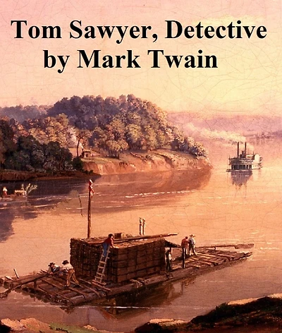 Tom Sawyer Detective, sequel to The Adventures of Tom Sawyer