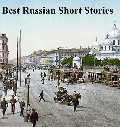 Best Russian Short Stories, in English translation
