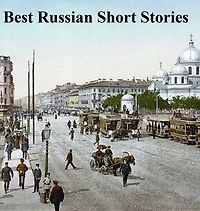 Best Russian Short Stories, in English translation