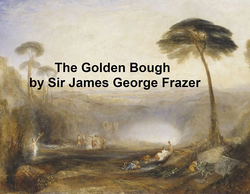 The Golden Bough: A Study of Magic and Religion