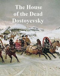 the House of Dead; or, Prison Life Siberia