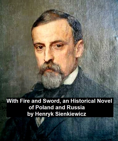 With Fire and Sword - An Historical Novel of Poland Russia