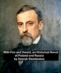 With Fire and Sword - An Historical Novel of Poland Russia