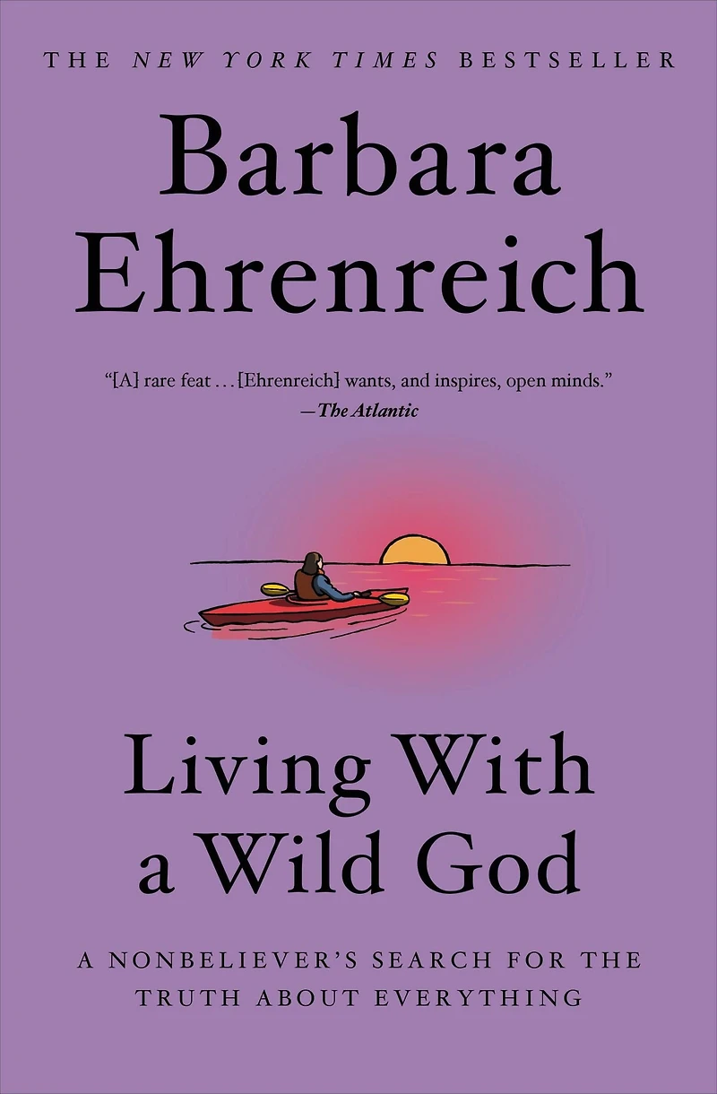 Living with A Wild God: Nonbeliever's Search for the Truth about Everything