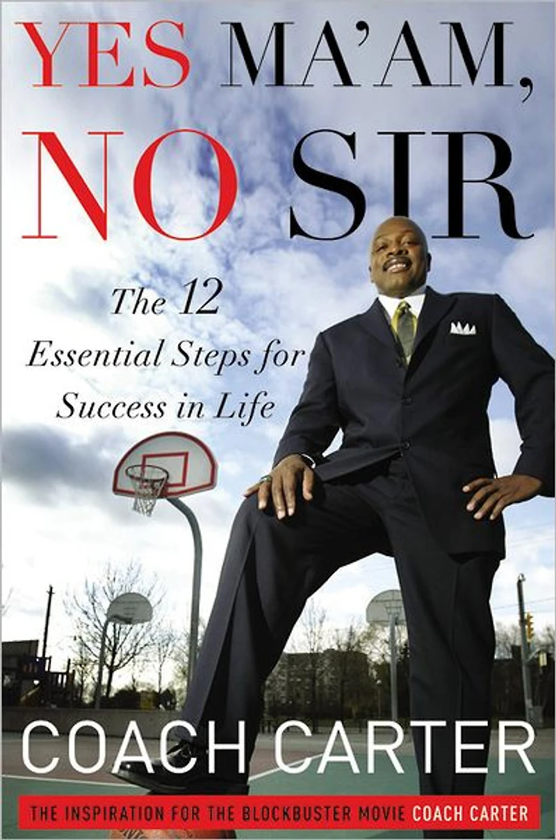 Yes Ma'am, No Sir: The 12 Essential Steps for Success Life