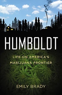 Humboldt: Life on America's Marijuana Frontier