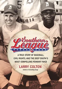 Southern League: A True Story of Baseball, Civil Rights, and the Deep South's Most Compelling Pennant Race