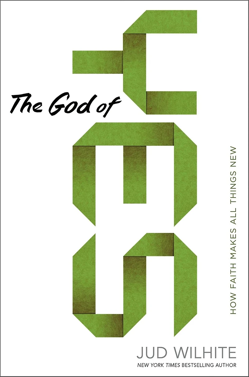 The God of Yes: How Faith Makes All Things New