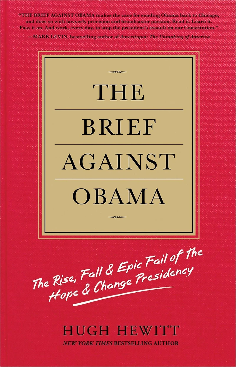 the Brief Against Obama: Rise, Fall & Epic Fail of Hope Change Presidency